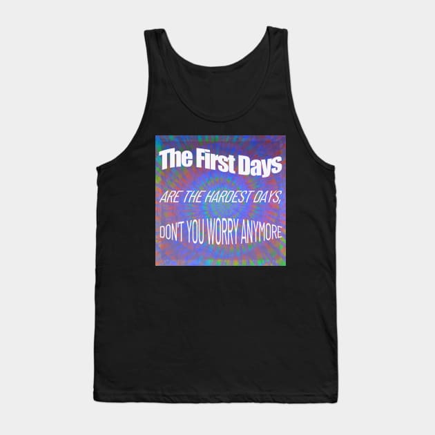Tie Dye Grateful Dead company First Days are the hardest days parking lot psychedelic art Tank Top by Aurora X